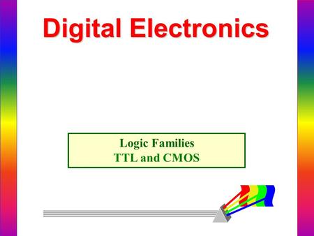 Digital Electronics Logic Families TTL and CMOS.