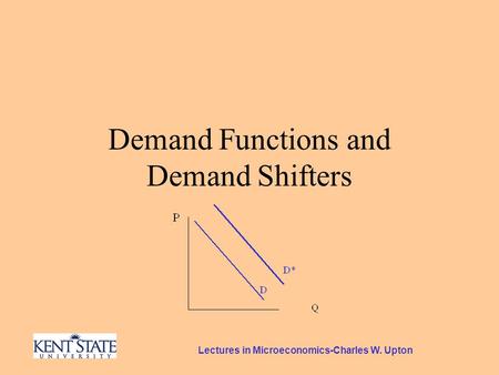 Lectures in Microeconomics-Charles W. Upton Demand Functions and Demand Shifters.