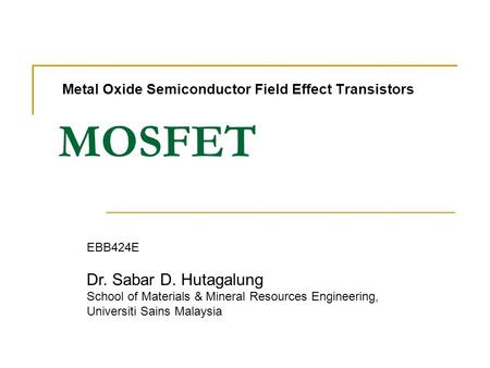Metal Oxide Semiconductor Field Effect Transistors