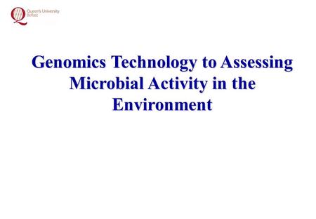 Genomics Technology to Assessing Microbial Activity in the Environment.