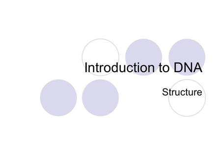 Introduction to DNA Structure.