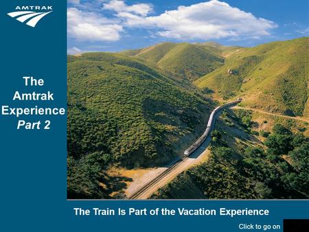 The Train Is Part of the Vacation Experience The Amtrak Experience Part 2 Click to go on.