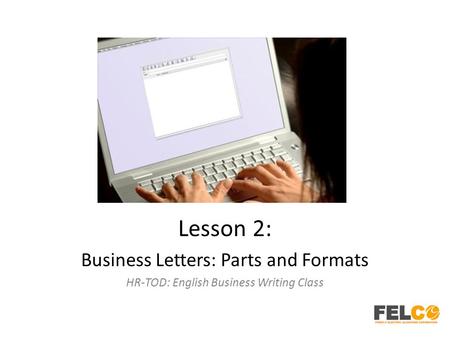 Lesson 2: Business Letters: Parts and Formats