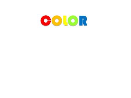 COLORCOLORCOLORCOLOR. COLORCOLORCOLORCOLOR According to www.merriam-webster.com color is a phenomenon of light or visual perception that enables one to.