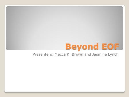 Beyond EOF Presenters: Mecca K. Brown and Jasmine Lynch.