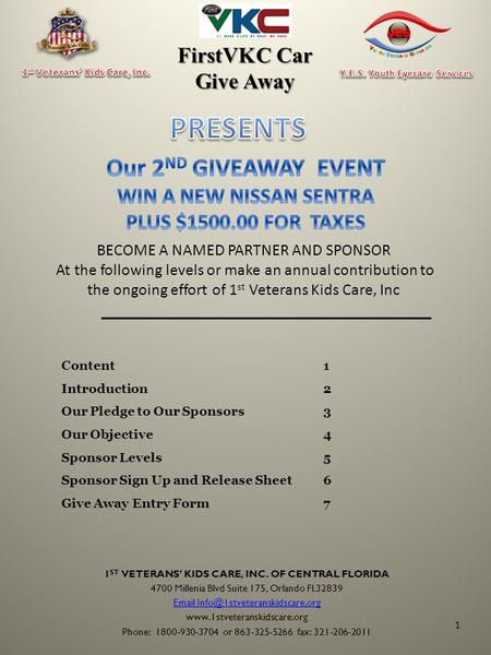 BECOME A NAMED PARTNER AND SPONSOR At the following levels or make an annual contribution to the ongoing effort of 1 st Veterans Kids Care, Inc 1 1 ST.