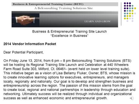 Business & Entrepreneurial Training Site Launch “Excellence in Business” 2014 Vendor Information Packet Dear Potential Participant, On Friday June 13,
