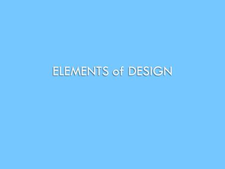 ELEMENTS of DESIGN.