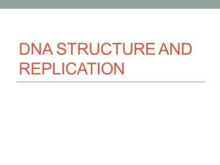 DNA STRUCTURE AND REPLICATION. Central Dogma Francis Crick theorized the central dogma of molecular biology after he and Watson deciphered the structure.