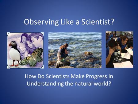 Observing Like a Scientist?