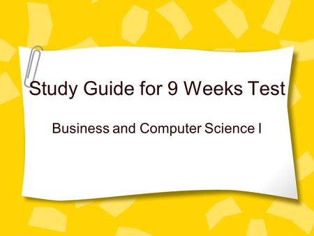 Study Guide for 9 Weeks Test Business and Computer Science I.