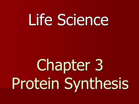 Chapter 3 Protein Synthesis Life Science. RNA – Ribonucleic Acid Structure of RNA Structure of RNA –Nucleotide made up of Phosphate group, Ribose Sugar.