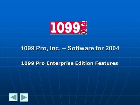 1099 Pro, Inc. – Software for 2004 1099 Pro Enterprise Edition Features.