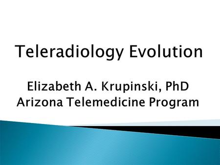 Elizabeth A. Krupinski, PhD Arizona Telemedicine Program.