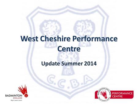 West Cheshire Performance Centre Update Summer 2014.
