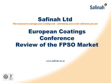 Safinah Ltd The resource to manage your coating risk – minimising your costs wherever you are www.safinah.co.uk European Coatings Conference Review of.