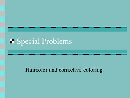 Haircolor and corrective coloring