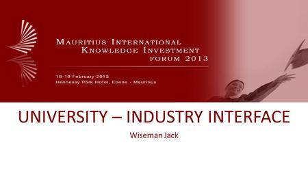 UNIVERSITY – INDUSTRY INTERFACE Wiseman Jack. www.mikif.com Bridging the gap How can this gap be closed?