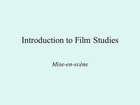 Introduction to Film Studies Mise-en-scène. Lighting In Colour lighting, thin colour film placed in front of a light gives image a universal tint.