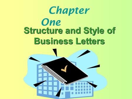 Chapter One Structure and Style of Business Letters.