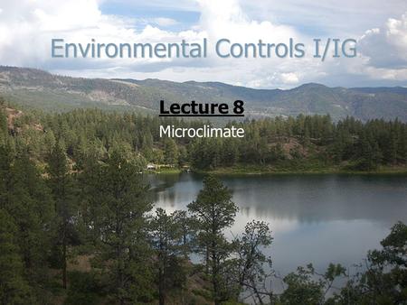 Environmental Controls I/IG Lecture 8 Microclimate.