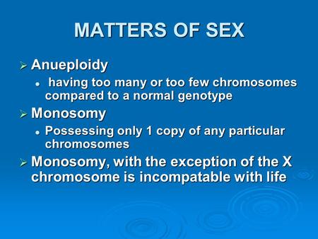 MATTERS OF SEX Anueploidy Monosomy