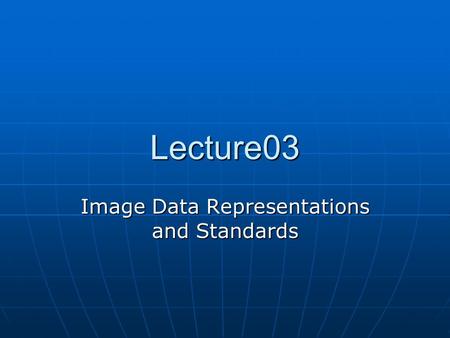 Image Data Representations and Standards