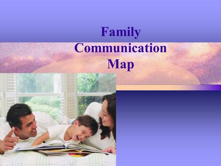 Family Communication Map. Boundaries Boundaries are rules for interaction. They help govern who is in and who is out of the family. It also helps determine.