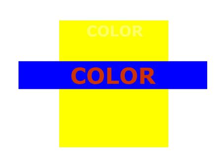 COLOR. R O Y G B V informal definitions HUE – a particular gradation of color. It is another word for color.