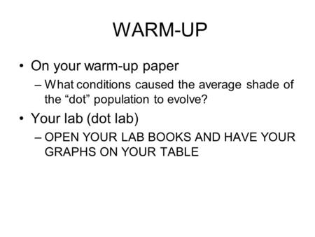WARM-UP On your warm-up paper Your lab (dot lab)