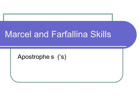Marcel and Farfallina Skills