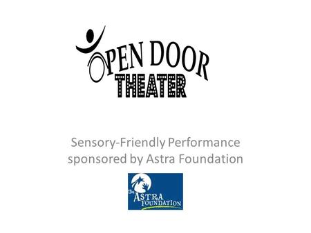 Sensory-Friendly Performance sponsored by Astra Foundation.