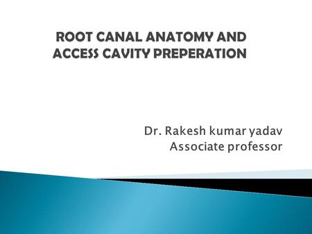 Dr. Rakesh kumar yadav Associate professor. The hard tissue surrounding the dental pulp can take a variety of configurations and shapes thorough knowledge.