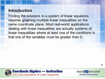 Introduction Finding the solutions to a system of linear equations requires graphing multiple linear inequalities on the same coordinate plane. Most real-world.