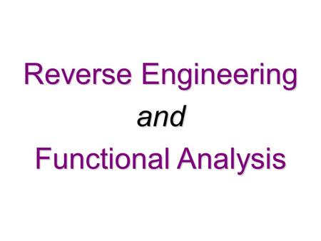 Reverse Engineering and Functional Analysis. Reverse engineering (RE) is the process of taking something apart and analyzing its workings in detail, usually.