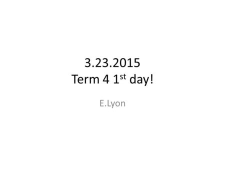 3.23.2015 Term 4 1 st day! E.Lyon. Term 4! Welcome back! This is our last term today  before the summer Today, Figure Drawing! But first a review.