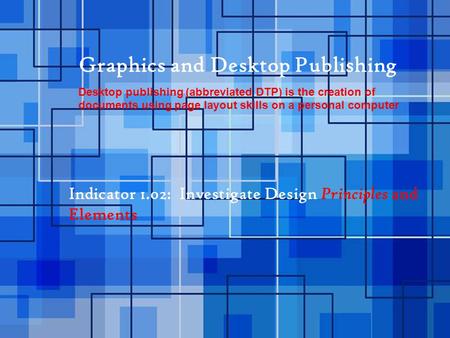 Graphics and Desktop Publishing Desktop publishing (abbreviated DTP) is the creation of documents using page layout skills on a personal computer Indicator.