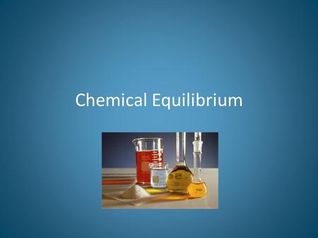 Chemical Equilibrium. A chemical reaction is said to be in equilibrium if the reactants react together to form the products, and the products then react.