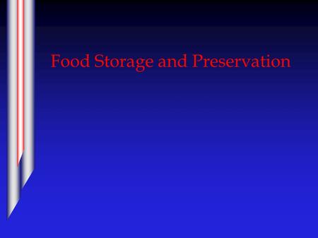 Food Storage and Preservation. Storage and Preservation  Principles of Preservation  Methods of Preservation  Drying, curing & smoking  Fermentation.