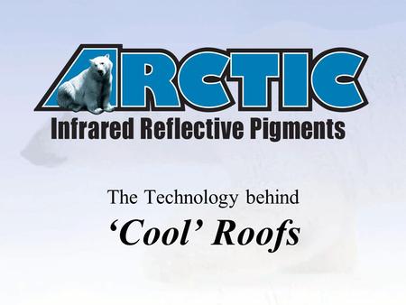 The Technology behind ‘Cool’ Roofs. specialized pigments Pigments are colored powders Incorporated into paint, plastics, concrete, ceramics… Applied on.