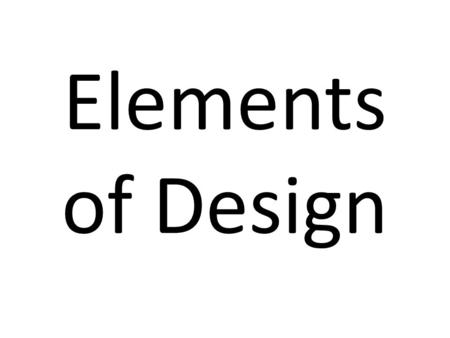 Elements of Design. Variety in the thickness of lines creates surface interest. Some lines are thick; some are thin; and many are both thick and thin.