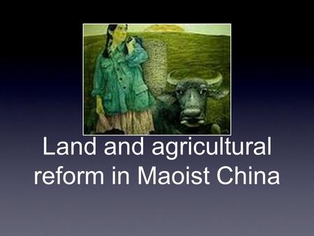 Land and agricultural reform in Maoist China. Early stages In the early days (1930s) of the communist party, they actively sought to redistribute land.