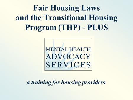 Fair Housing Laws and the Transitional Housing Program (THP) - PLUS a training for housing providers.