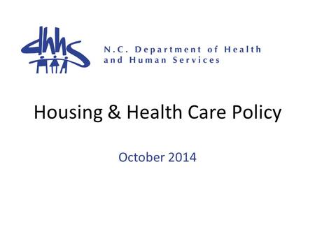 Housing & Health Care Policy October 2014. Burning Questions.