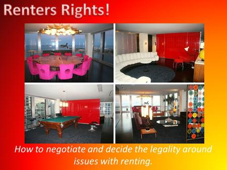 How to negotiate and decide the legality around issues with renting.
