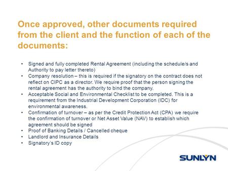 Once approved, other documents required from the client and the function of each of the documents: Signed and fully completed Rental Agreement (including.