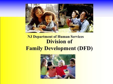 Division of Family Development (DFD) NJ Department of Human Services.