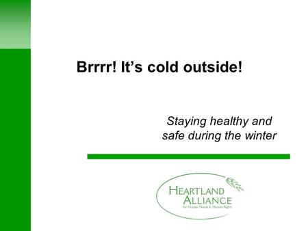 Brrrr! It’s cold outside! Staying healthy and safe during the winter.