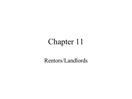 Chapter 11 Rentors/Landlords. Vocabulary Tenant – a party to a lease who pays rent to the landlord in exchange for the possession and use of real property.