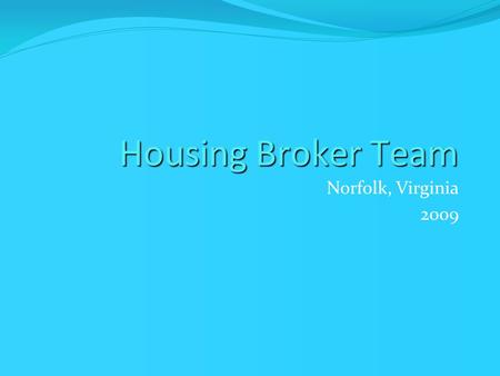 Housing Broker Team Norfolk, Virginia 2009. Central Intake 1.In 2007, the City of Norfolk launched a Central Intake program as part of its Housing First.